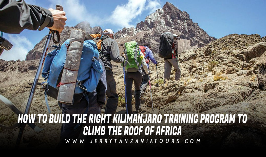 how to build the right kilimanjaro training program to climb the roof of  africa