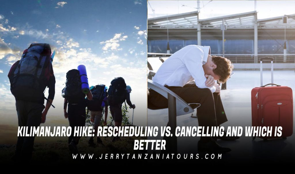 Kilimanjaro Hike: Rescheduling Vs. Cancelling And Which Is Better?